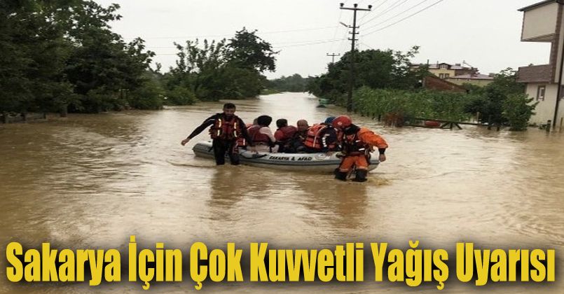 Sakarya için çok kuvvetli yağış uyarısı