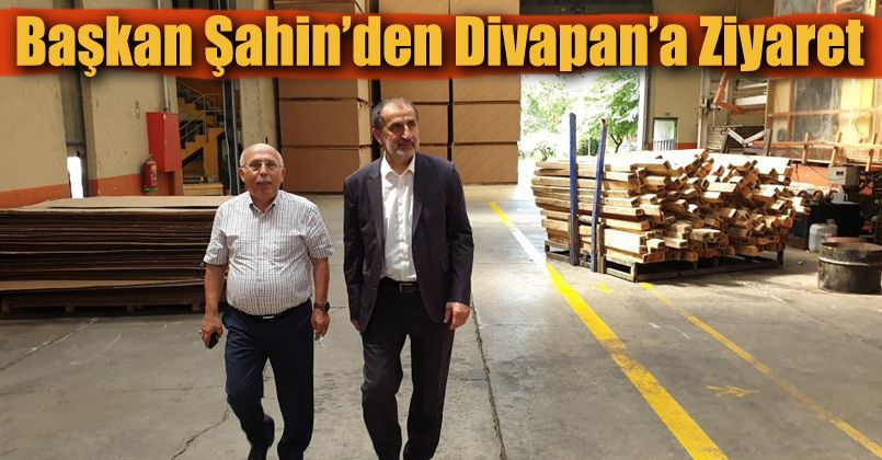 Başkan Şahin’den Divapan’a ziyaret