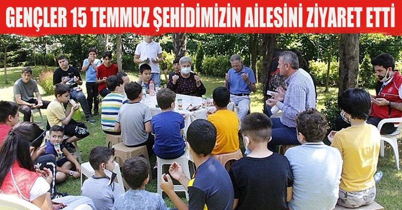 Gençler 15 Temmuz Şehidimizin Ailesini Ziyaret Etti