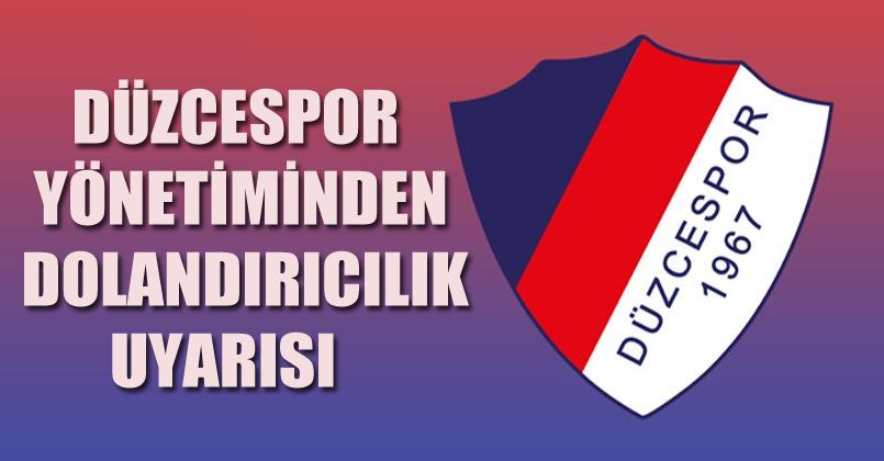 Düzcespor Yönetiminden Dolandırıcılık Uyarısı