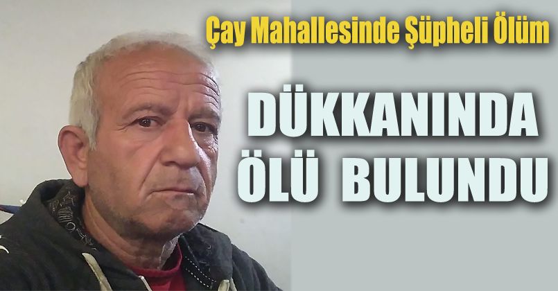 Dükkanında Ölü Bulundu