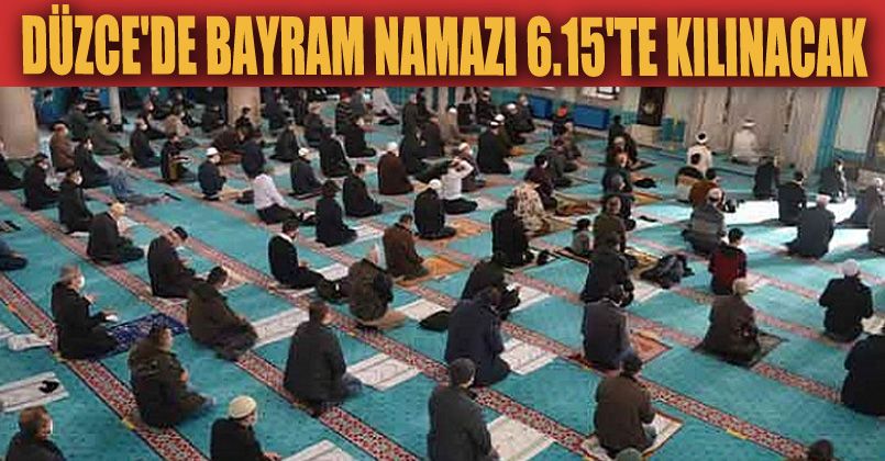 Düzce'de Kurban Bayramı Namazı 6.15'de Kılınacak