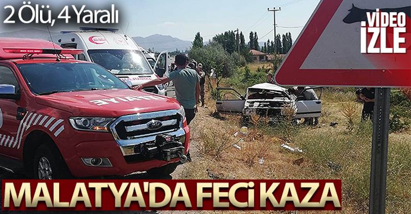 Malatya'da feci kaza: 2 ölü, 4 yaralı
