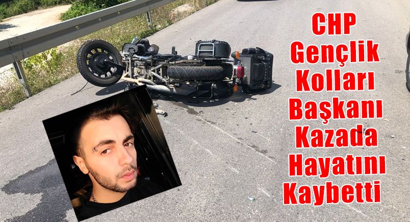 CHP Gençlik Kolları Başkanı Kazada Hayatını Kaybetti