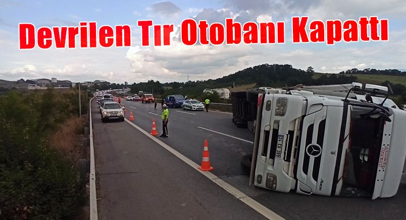 Devrilen Tır Otobanı Trafiğe Kapattı