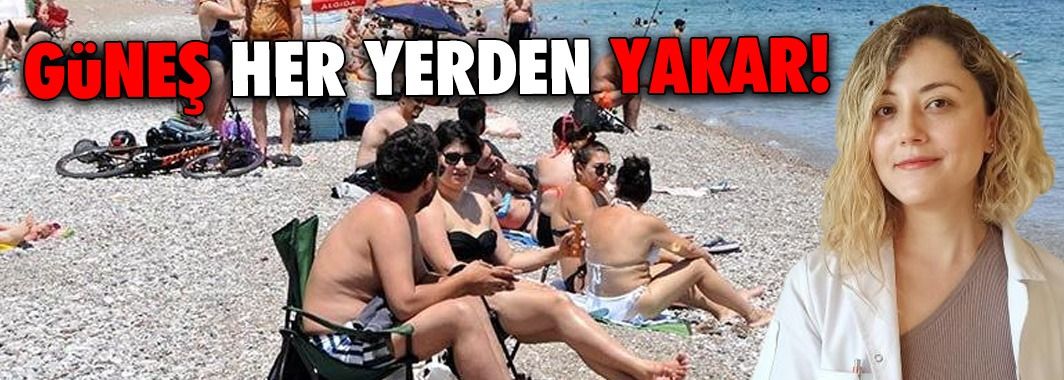 Güneş sadece gökyüzünden değil, yerden de yakıyor