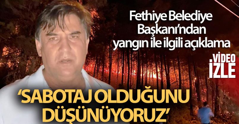 Fethiye Belediye Başkanı Karaca: 'Sabotaj olduğunu düşünüyoruz'