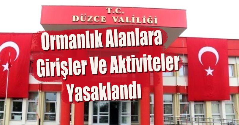 Ormanlık alanlara girişler ve aktiviteler yasaklandı