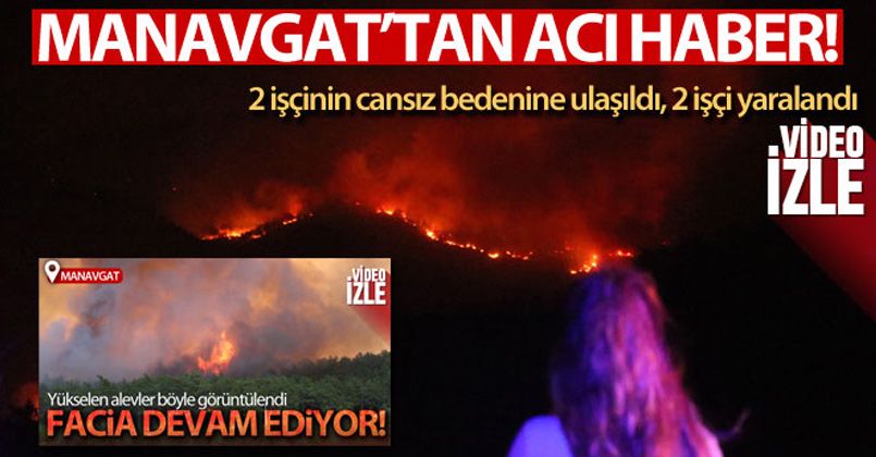 Manavgat'tan acı haber: 2 yangın işçisi hayatını kaybetti