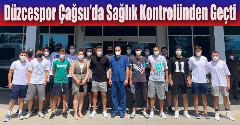 Düzcespor Çağsu’da sağlık kontrolünden geçti