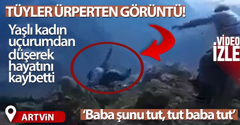 Yaşlı kadın uçurumdan düşerek hayatını kaybetti