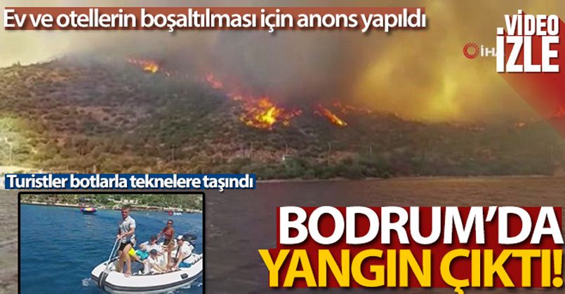 Bodrum'daki yangın kısa sürede büyüdü, turistler botlarla teknelere taşındı