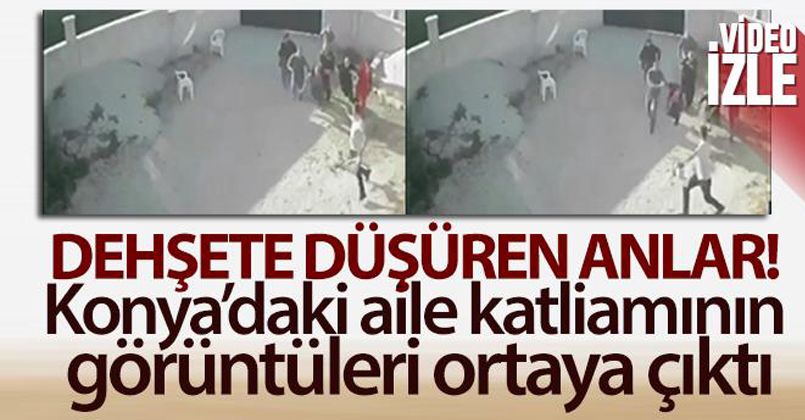 Konya'daki aile katliamının görüntüleri ortaya çıktı
