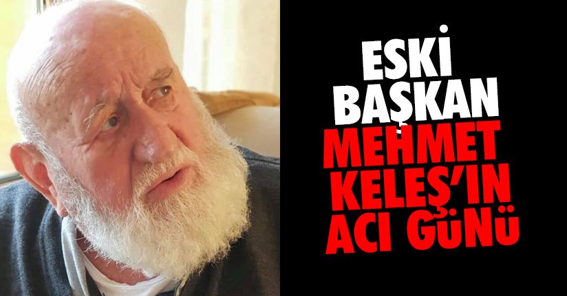 Şerafettin Keleş hayatını kaybetti