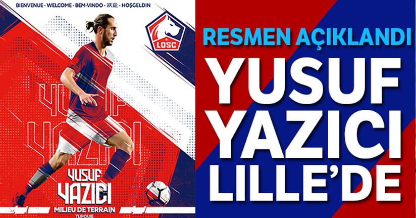 Yusuf Yazıcı resmen Lille'de