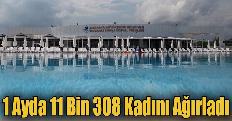 Kocaali Sosyal Tesisleri 1 ayda 11 bin 308 kadını ağırladı