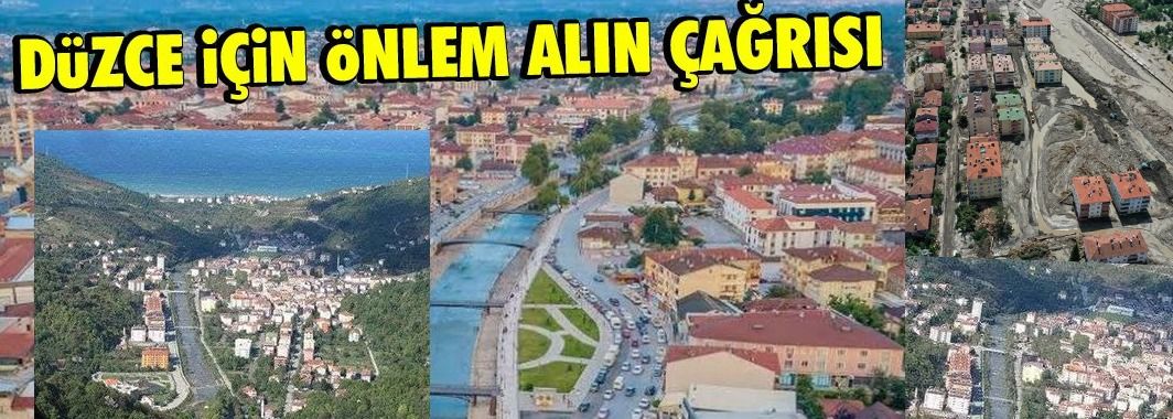 Düzce için önlem alın çağrısı