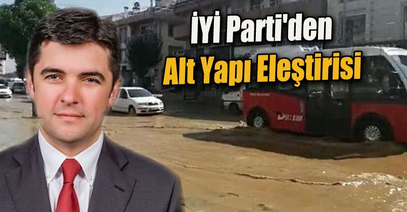 İYİ Parti'den Alt Yapı Eleştirisi