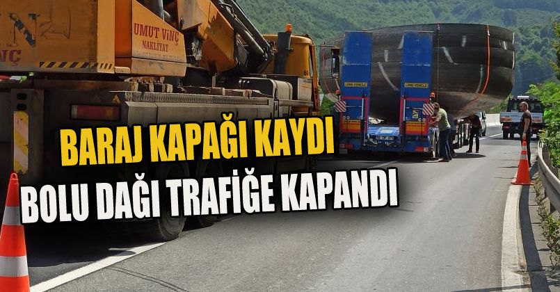 Dev baraj kapakları yola kaydı, Bolu dağı trafiğe kapandı