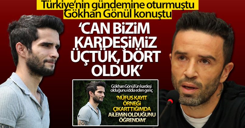 Gökhan Gönül kardeşini kabul etti