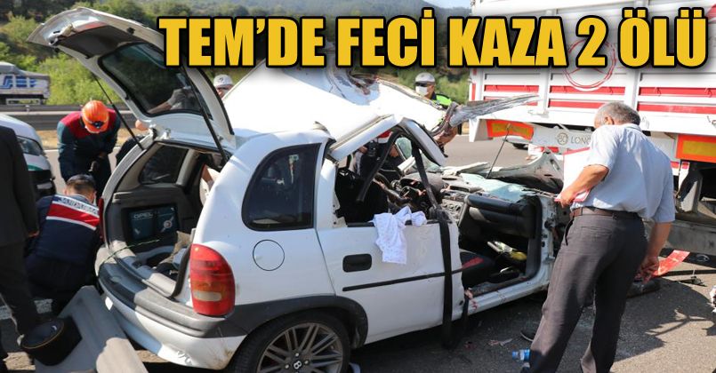 TEM’de tıra çarpan otomobildeki 2 kişi hayatını kaybetti