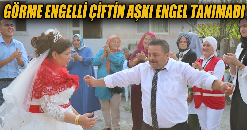 Görme engelli çiftin aşkı engel tanımadı