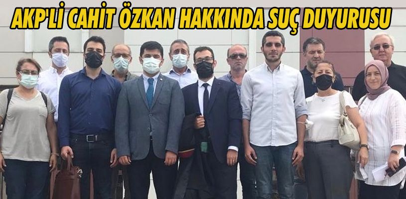 Akp'li Cahit Özkan Hakkında Suç Duyurusu