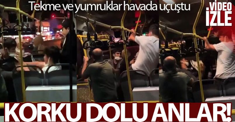 Yolcu otobüsünde tekme ve yumruklar havada uçuştu