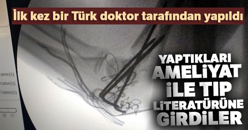 Yaptıkları ameliyat ile tıp literatürüne girdile