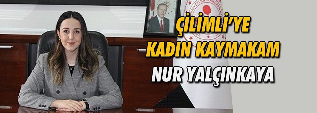 Çilimli’ye kadın kaymakam