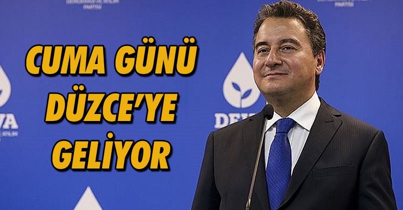 Ali Babacan Cuma Günü Düzce'ye Geliyor