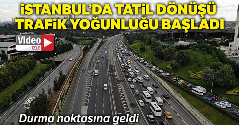 İstanbul'da tatil dönüşü trafik havadan görüntülendi