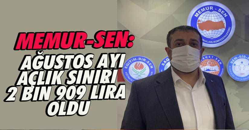 Ağustos ayı açlık sınırı 2 bin 909 lira oldu