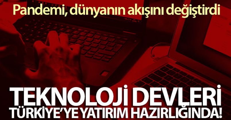 Dünya teknoloji devleri, Türkiye'ye yatırım hazırlığında