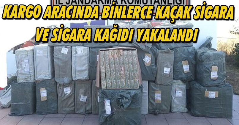 Kargo aracında binlerce kaçak sigara ve sigara kağıdı yakalandı