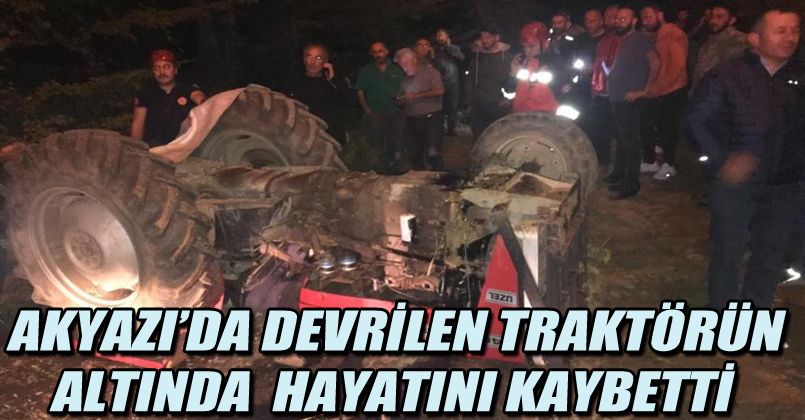 Devrilen traktörün altında hayatını kaybetti