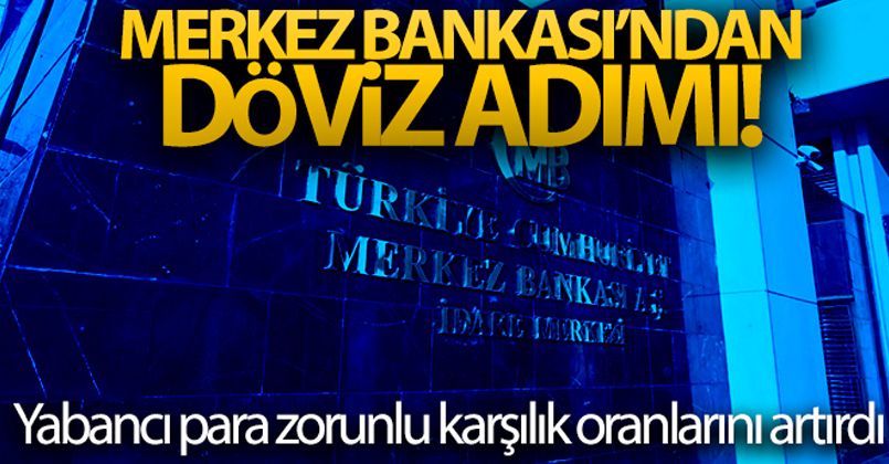 Merkez Bankası, yabancı para zorunlu karşılık oranlarını artırdı