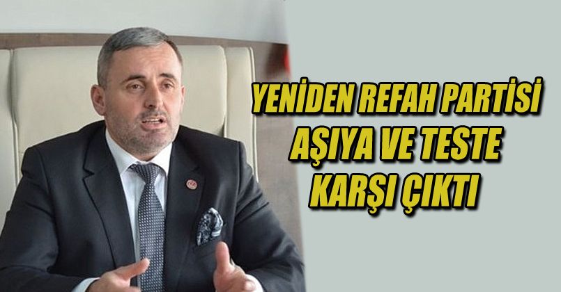 Yeniden Refah Partisi Aşı ve PCR Testine Karşı