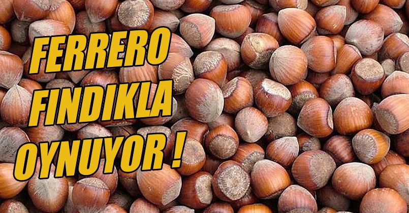 Ferrero Fındıkla Oynuyor