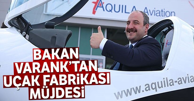 Bakan Varank'tan uçak fabrikası müjdesi