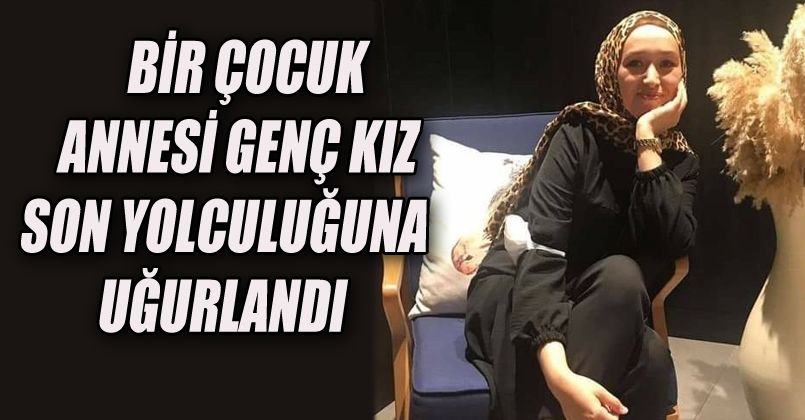 Kazada hayatını kaybeden genç son yolculuğuna uğurlandı