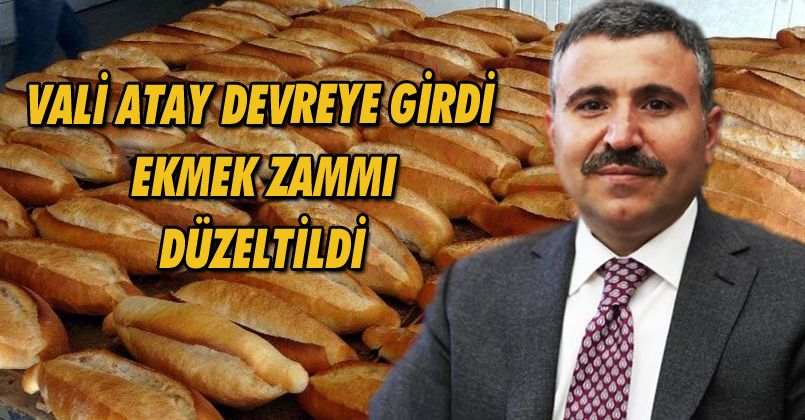 Vali Atay Devreye Girdi Ekmek Zammı Düzeltildi