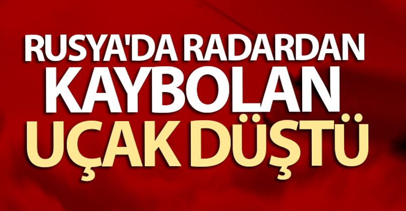 Rusya'da radardan kaybolan uçak düştü