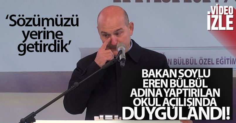 Bakan Soylu, Eren Bülbül adına yaptırılan okul açılışında duygulandı