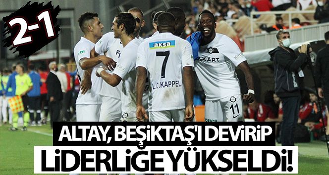Altay, Beşiktaş'ı devirip liderliğe yükseldi!