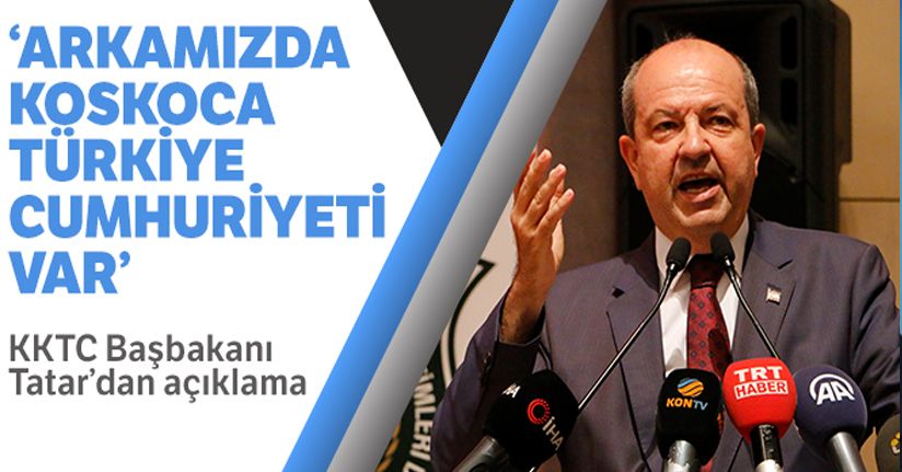 KKTC Başbakanı Tatar: 'Arkamızda koskoca Türkiye Cumhuriyeti var'