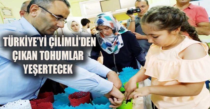 Çilimli’den giden tohumlar umut olacak 