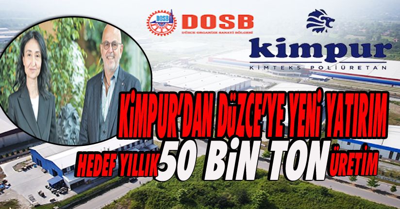 Kimpur, Düzce ve Avrupa’da iki yeni yatırıma imza atacak