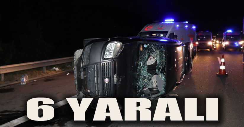 TEM Otoyolu’nda devrilen araç tankere çarptı: 6 yaralı