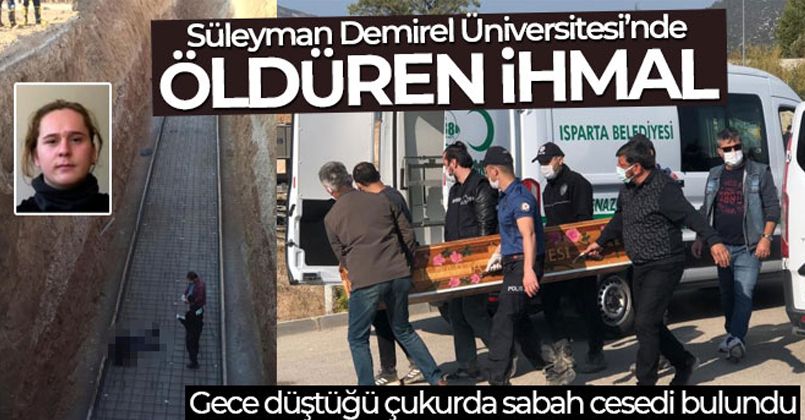 SDÜ kampüsü içinde inşaat çukuruna düşen üniversite öğrencisi hayatını kaybetti